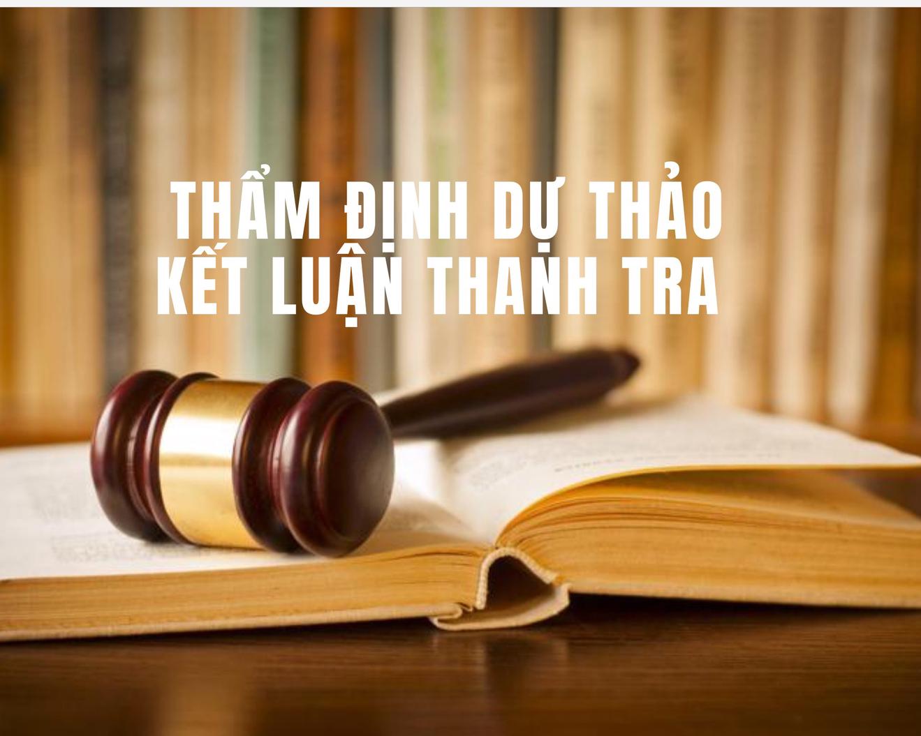 Thẩm định dự thảo kết luận thanh tra: Cơ chế và yêu cầu cải thiện