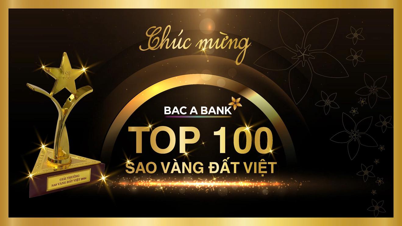 Tăng trưởng ổn định, BAC A BANK vào top 100 các doanh nghiệp "Sao vàng Đất Việt 2024"