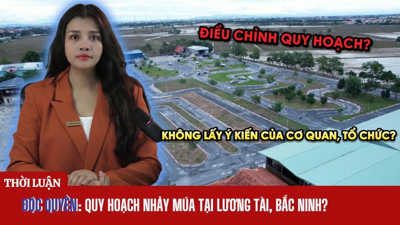 ĐỘC QUYỀN: QUY HOẠCH NHẢY MÚA TẠI LƯƠNG TÀI, BẮC NINH?